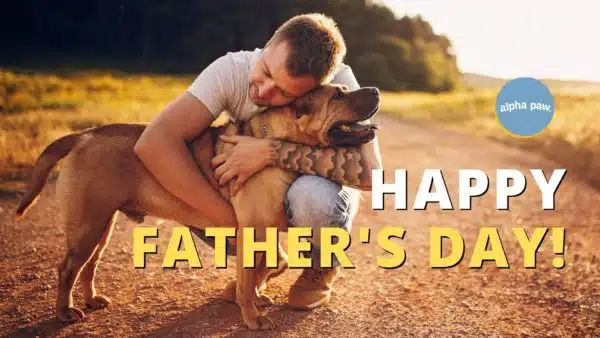 Celebrate Father’s Day and Watch For Other Pet Holidays In June!